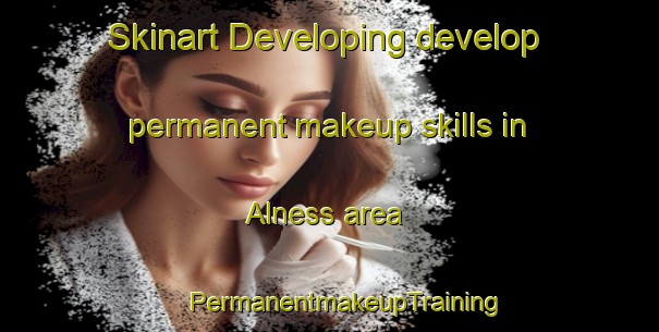 Skinart Developing develop permanent makeup skills in Alness area | #PermanentmakeupTraining #PermanentmakeupClasses #SkinartTraining-United Kingdom