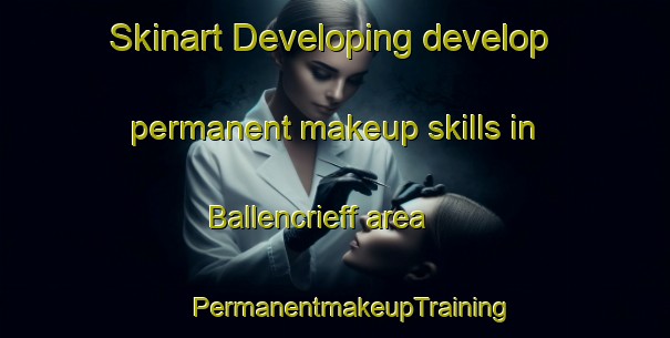 Skinart Developing develop permanent makeup skills in Ballencrieff area | #PermanentmakeupTraining #PermanentmakeupClasses #SkinartTraining-United Kingdom