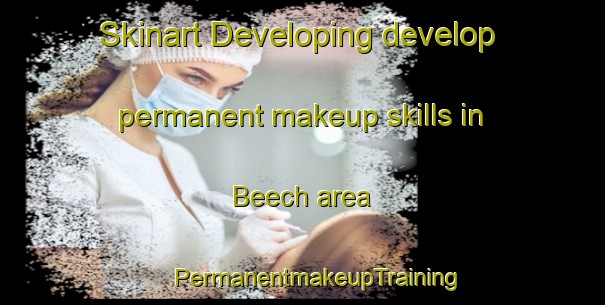 Skinart Developing develop permanent makeup skills in Beech area | #PermanentmakeupTraining #PermanentmakeupClasses #SkinartTraining-United Kingdom