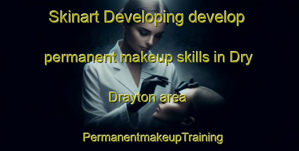 Skinart Developing develop permanent makeup skills in Dry Drayton area | PermanentmakeupTraining | PermanentmakeupClasses | SkinartTraining-United Kingdom
