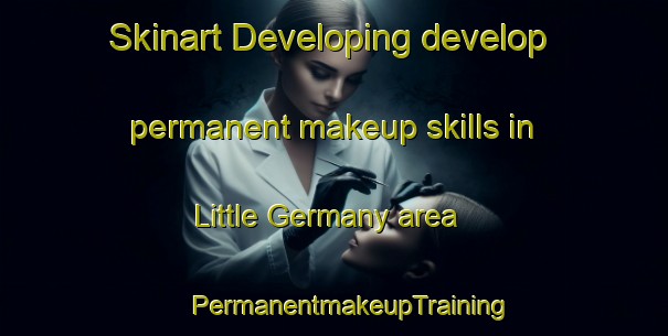 Skinart Developing develop permanent makeup skills in Little Germany area | #PermanentmakeupTraining #PermanentmakeupClasses #SkinartTraining-United Kingdom