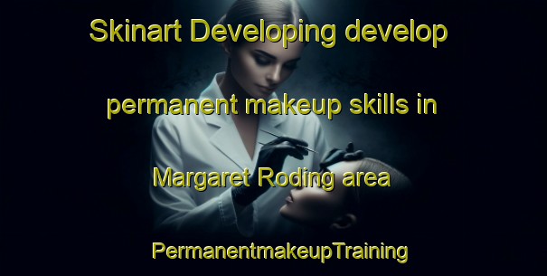 Skinart Developing develop permanent makeup skills in Margaret Roding area | PermanentmakeupTraining | PermanentmakeupClasses | SkinartTraining-United Kingdom