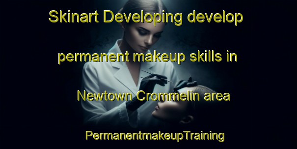 Skinart Developing develop permanent makeup skills in Newtown Crommelin area | #PermanentmakeupTraining #PermanentmakeupClasses #SkinartTraining-United Kingdom