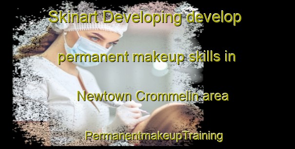 Skinart Developing develop permanent makeup skills in Newtown Crommelin area | #PermanentmakeupTraining #PermanentmakeupClasses #SkinartTraining-United Kingdom