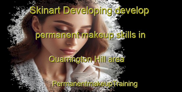 Skinart Developing develop permanent makeup skills in Quarrington Hill area | #PermanentmakeupTraining #PermanentmakeupClasses #SkinartTraining-United Kingdom