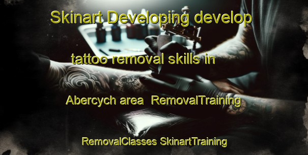 Skinart Developing develop tattoo removal skills in Abercych area | #RemovalTraining #RemovalClasses #SkinartTraining-United Kingdom