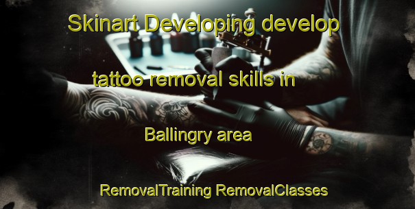 Skinart Developing develop tattoo removal skills in Ballingry area | #RemovalTraining #RemovalClasses #SkinartTraining-United Kingdom