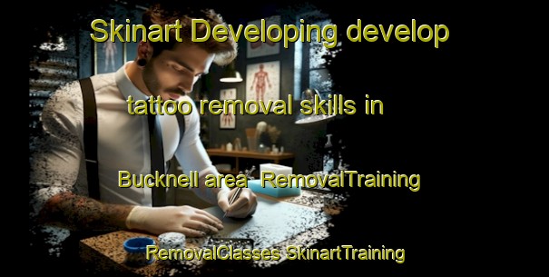 Skinart Developing develop tattoo removal skills in Bucknell area | #RemovalTraining #RemovalClasses #SkinartTraining-United Kingdom