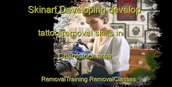 Skinart Developing develop tattoo removal skills in Chardstock area | #RemovalTraining #RemovalClasses #SkinartTraining-United Kingdom