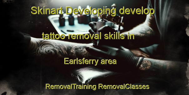 Skinart Developing develop tattoo removal skills in Earlsferry area | #RemovalTraining #RemovalClasses #SkinartTraining-United Kingdom