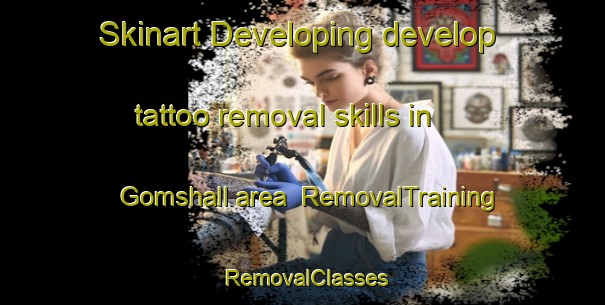 Skinart Developing develop tattoo removal skills in Gomshall area | RemovalTraining | RemovalClasses | SkinartTraining-United Kingdom