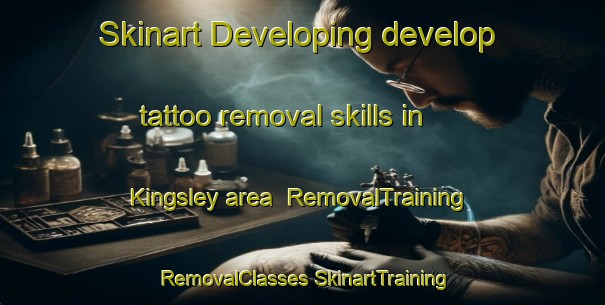 Skinart Developing develop tattoo removal skills in Kingsley area | #RemovalTraining #RemovalClasses #SkinartTraining-United Kingdom