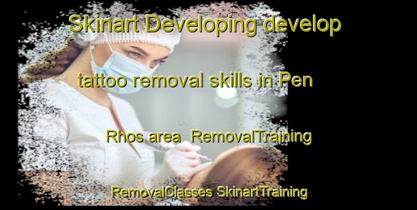 Skinart Developing develop tattoo removal skills in Pen Rhos area | #RemovalTraining #RemovalClasses #SkinartTraining-United Kingdom