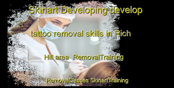 Skinart Developing develop tattoo removal skills in Rich Hill area | #RemovalTraining #RemovalClasses #SkinartTraining-United Kingdom