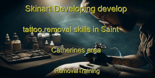 Skinart Developing develop tattoo removal skills in Saint Catherines area | RemovalTraining | RemovalClasses | SkinartTraining-United Kingdom