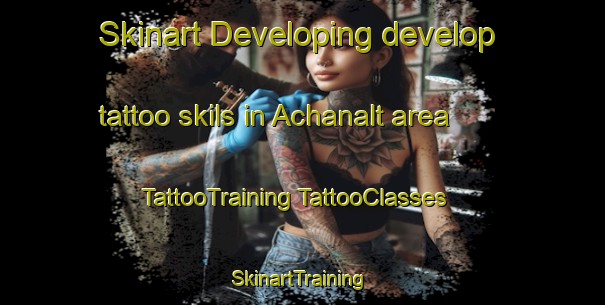 Skinart Developing develop tattoo skils in Achanalt area | #TattooTraining #TattooClasses #SkinartTraining-United Kingdom