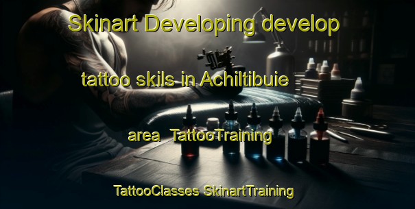 Skinart Developing develop tattoo skils in Achiltibuie area | #TattooTraining #TattooClasses #SkinartTraining-United Kingdom