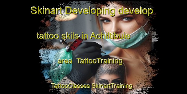 Skinart Developing develop tattoo skils in Achiltibuie area | #TattooTraining #TattooClasses #SkinartTraining-United Kingdom