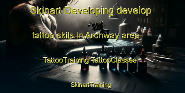 Skinart Developing develop tattoo skils in Archway area | #TattooTraining #TattooClasses #SkinartTraining-United Kingdom