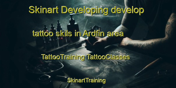 Skinart Developing develop tattoo skils in Ardfin area | #TattooTraining #TattooClasses #SkinartTraining-United Kingdom