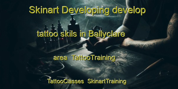 Skinart Developing develop tattoo skils in Ballyclare area | TattooTraining | TattooClasses | SkinartTraining-United Kingdom