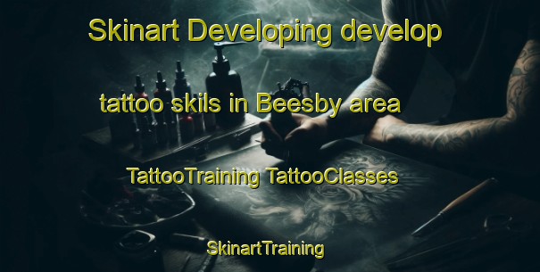 Skinart Developing develop tattoo skils in Beesby area | #TattooTraining #TattooClasses #SkinartTraining-United Kingdom