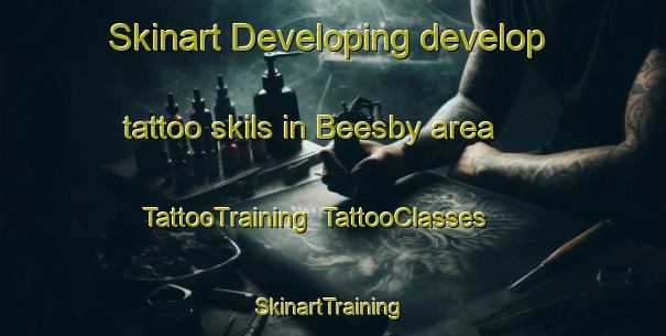 Skinart Developing develop tattoo skils in Beesby area | TattooTraining | TattooClasses | SkinartTraining-United Kingdom