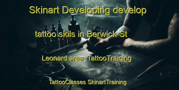 Skinart Developing develop tattoo skils in Berwick St  Leonard area | #TattooTraining #TattooClasses #SkinartTraining-United Kingdom