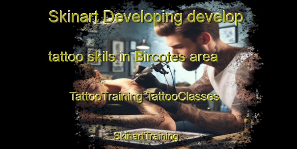 Skinart Developing develop tattoo skils in Bircotes area | #TattooTraining #TattooClasses #SkinartTraining-United Kingdom