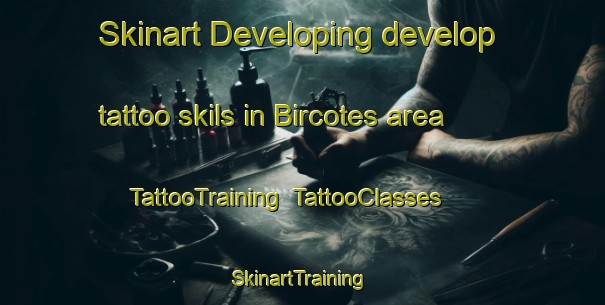 Skinart Developing develop tattoo skils in Bircotes area | TattooTraining | TattooClasses | SkinartTraining-United Kingdom
