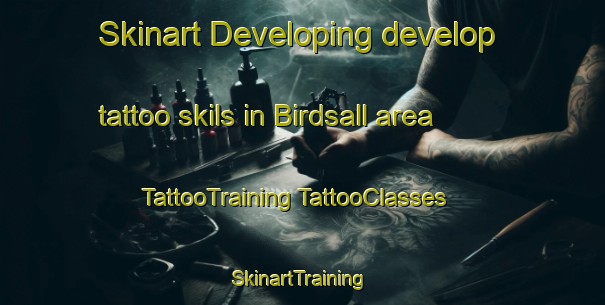 Skinart Developing develop tattoo skils in Birdsall area | #TattooTraining #TattooClasses #SkinartTraining-United Kingdom