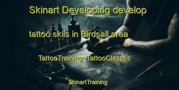 Skinart Developing develop tattoo skils in Birdsall area | TattooTraining | TattooClasses | SkinartTraining-United Kingdom