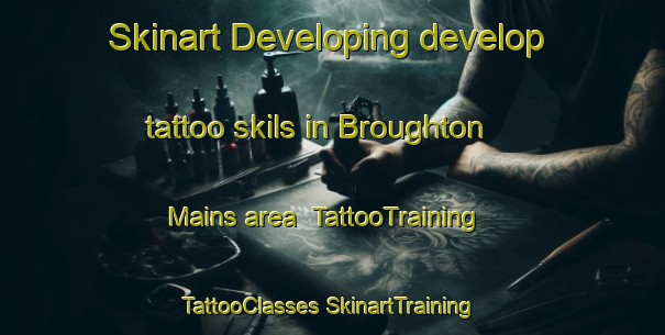 Skinart Developing develop tattoo skils in Broughton Mains area | #TattooTraining #TattooClasses #SkinartTraining-United Kingdom