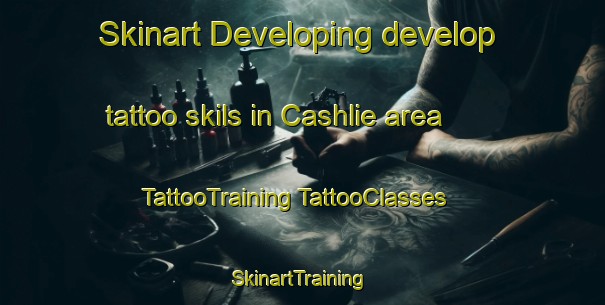 Skinart Developing develop tattoo skils in Cashlie area | #TattooTraining #TattooClasses #SkinartTraining-United Kingdom