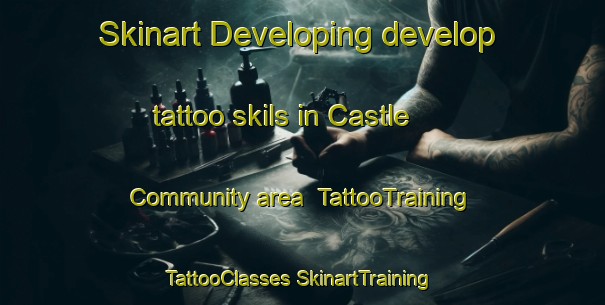 Skinart Developing develop tattoo skils in Castle Community area | #TattooTraining #TattooClasses #SkinartTraining-United Kingdom