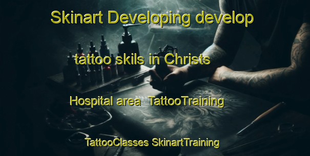 Skinart Developing develop tattoo skils in Christs Hospital area | #TattooTraining #TattooClasses #SkinartTraining-United Kingdom