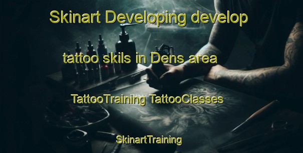 Skinart Developing develop tattoo skils in Dens area | #TattooTraining #TattooClasses #SkinartTraining-United Kingdom