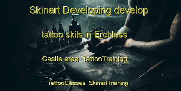 Skinart Developing develop tattoo skils in Erchless Castle area | TattooTraining | TattooClasses | SkinartTraining-United Kingdom