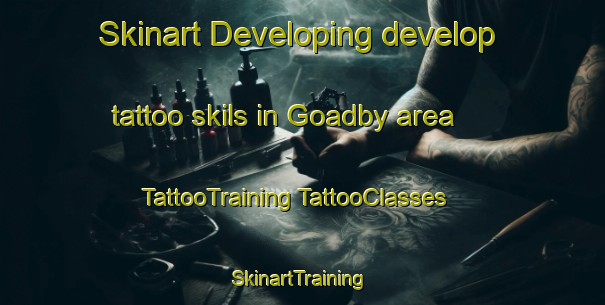 Skinart Developing develop tattoo skils in Goadby area | #TattooTraining #TattooClasses #SkinartTraining-United Kingdom