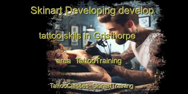 Skinart Developing develop tattoo skils in Gristhorpe area | TattooTraining | TattooClasses | SkinartTraining-United Kingdom
