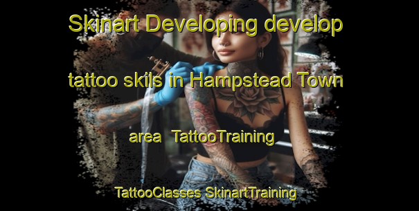 Skinart Developing develop tattoo skils in Hampstead Town area | #TattooTraining #TattooClasses #SkinartTraining-United Kingdom