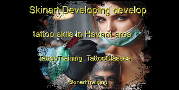 Skinart Developing develop tattoo skils in Havant area | TattooTraining | TattooClasses | SkinartTraining-United Kingdom