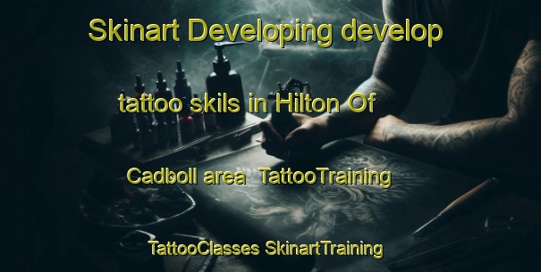 Skinart Developing develop tattoo skils in Hilton Of Cadboll area | #TattooTraining #TattooClasses #SkinartTraining-United Kingdom