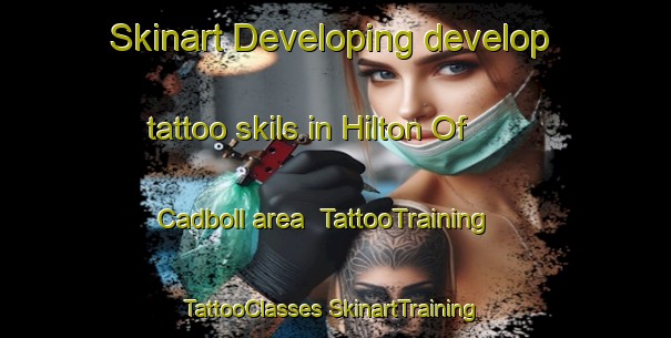 Skinart Developing develop tattoo skils in Hilton Of Cadboll area | #TattooTraining #TattooClasses #SkinartTraining-United Kingdom