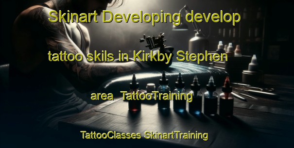 Skinart Developing develop tattoo skils in Kirkby Stephen area | #TattooTraining #TattooClasses #SkinartTraining-United Kingdom