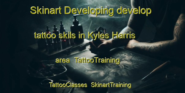 Skinart Developing develop tattoo skils in Kyles Harris area | TattooTraining | TattooClasses | SkinartTraining-United Kingdom