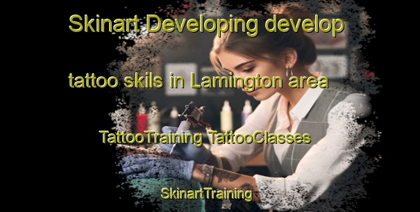 Skinart Developing develop tattoo skils in Lamington area | #TattooTraining #TattooClasses #SkinartTraining-United Kingdom