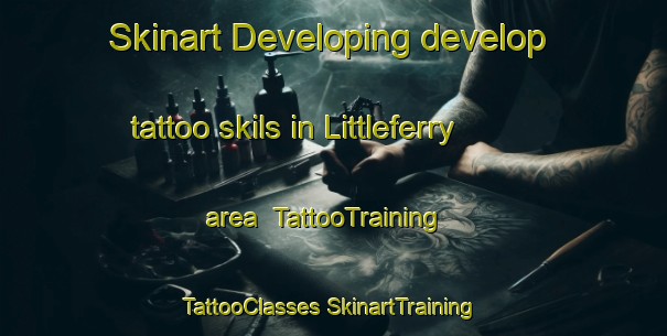 Skinart Developing develop tattoo skils in Littleferry area | #TattooTraining #TattooClasses #SkinartTraining-United Kingdom