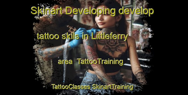 Skinart Developing develop tattoo skils in Littleferry area | #TattooTraining #TattooClasses #SkinartTraining-United Kingdom