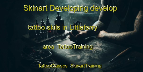 Skinart Developing develop tattoo skils in Littleferry area | TattooTraining | TattooClasses | SkinartTraining-United Kingdom